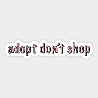 adopt don't shop Sticker